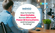 [Blog] How To Find The Most Reliable Remote Microsoft Power BI Consultants and Companies for Hiring? @ImensoSoftware