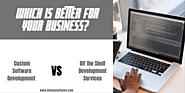 [Blog] Custom Software Development vs Off the Shelf Services: Which Is Better for Your Business?