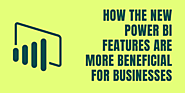 [Blog] How The New Power BI Features Are More Beneficial For Businesses @AppCloneScript