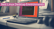 Top 10 Best Linux Desktop Environments - 2021 | Safe Tricks