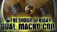 Fresh Build Friday - Dual Macro Coil