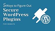 5 Ways to Figure Out Secure WordPress Plugins For Website - Website Design Company Los Angeles