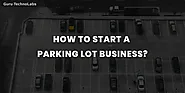 How to Start a Parking Lot Business?