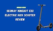 Segway E22 Review - Ninebot Electric Kick Scooter