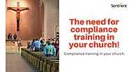 The Need for Compliance Training in Your Church | Sentrient