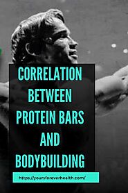 THE CORRELATION BETWEEN PROTEIN BARS AND BODYBUILDING