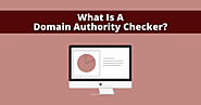 What Is A Domain Authority Checker? | Piiwebtech