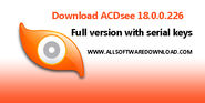 Download ACDsee 18.0.0.226 full version with serial keys | Allsoftwaredownload