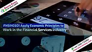 Applying Economic Principles to work in Financial Service Industry