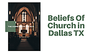 Beliefs Of Church in Dallas TX