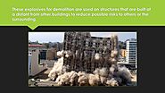 • These explosives for demolition are used on structures that are built at a distant from other buildings to reduce p...