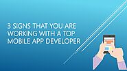 3 Signs That You Are Working With A Top Mobile App Developer