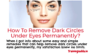 How To Remove Dark Circles Under Eyes Permanently | Trainingsadda