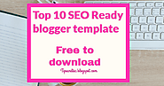Top 10 SEO optimized Blogger Template free download