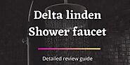 Delta Linden Shower Faucet Reviews 2021- Is it Worthy?