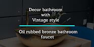 10 Best Oil Rubbed Bronze Bathroom Faucet Review [2020]
