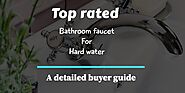 10 Best Bathroom Faucet For Hard Water Review [Updated list]
