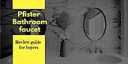 10 Best Pfister Bathroom Faucet Reviews- [December 2020]