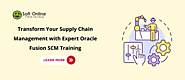 Transform Your Supply Chain Management with Expert Oracle Fusion SCM Training