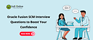 Oracle Fusion SCM Interview Questions to Boost Your Confidence