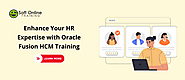 Enhance Your HR Expertise with Oracle Fusion HCM Training