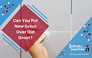 How Can You Put New Grout Over Old Grout | Roseville, CA