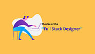The rise of the Full Stack Designer and the tools they use