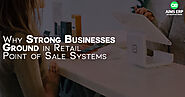 Why Strong Businesses Ground in Retail Point of Sale Systems - Free POS Software