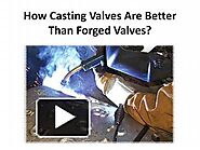 What is the Purpose of Casting a Valve?