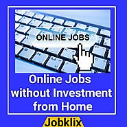 Online Jobs opportunities without Investment from Home | Jobklix