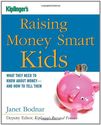 Raising Money Smart Kids: What They Need to Know about Money and How to Tell Them