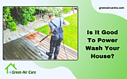 Is It Good To Power Wash Your House? - Green Air Care