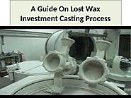 What are the steps involved in the investment casting process?