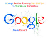 10 Ways Teacher Planning Should Adjust To The Google Generation