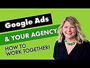 Google Ads Agency Tips #4 – How To Work Together?
