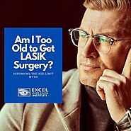 Am I Too Old to Get LASIK Surgery? Debunking the Age-Limit Myth