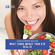 LASIK Experts in Los Angeles Discuss What Foods Impact Your Eye Health