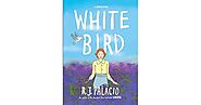 White Bird by R.J. Palacio