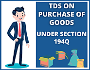 Complete Information of TDS on Purchase of Goods Under Section 194Q with Practical Example & Faq's