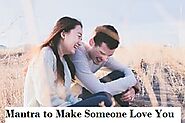 Mantra to Make Someone Love You