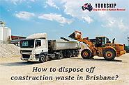 How to dispose off construction waste in Brisbane?