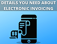 Electronic Invoicing - Details You Need About Electronic Invoicing