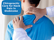 Chiropractic Care for Neck Pain in Etobicoke