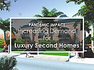 Pandemic Impact - Increasing Demand For Luxury Second Homes