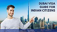 Dubai Visa Guide For Indian Citizens - Know Your Visa Type
