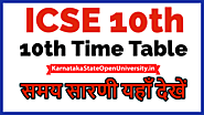Website at https://karnatakastateopenuniversity.in/icse-10th-time-table.html