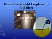 How Often Should I Replace My Fuel Filter