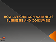 HOW LIVE CHAT SOFTWARE HELPS BUSINESSES AND CONSUMERS | edocr