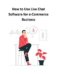 How to Use Live Chat Software for e-Commerce Business
