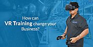 How can Virtual Reality Training change your Business?